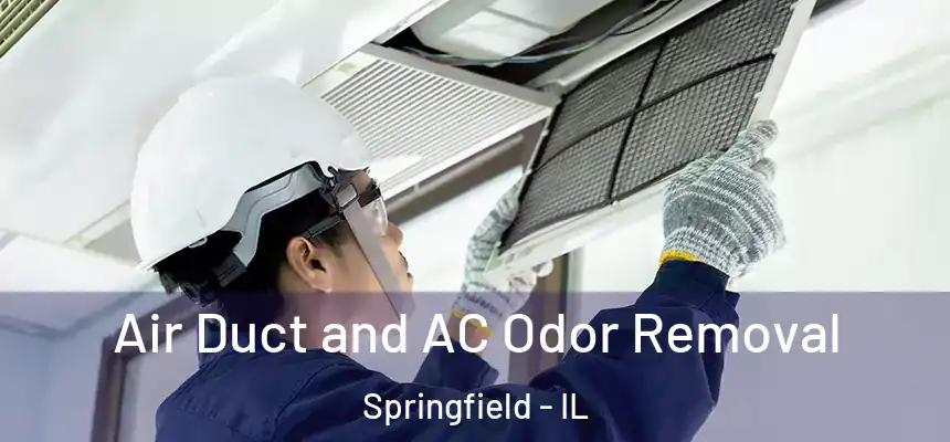 Air Duct and AC Odor Removal Springfield - IL