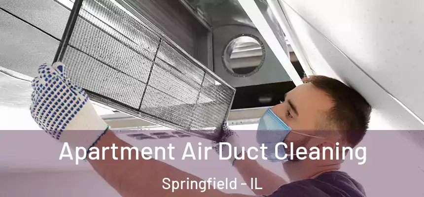 Apartment Air Duct Cleaning Springfield - IL