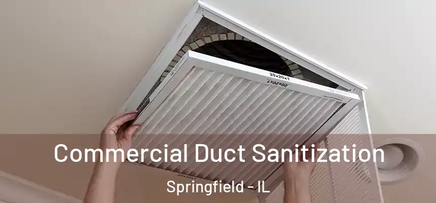 Commercial Duct Sanitization Springfield - IL