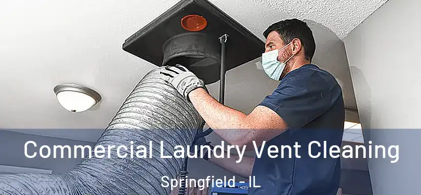 Commercial Laundry Vent Cleaning Springfield - IL