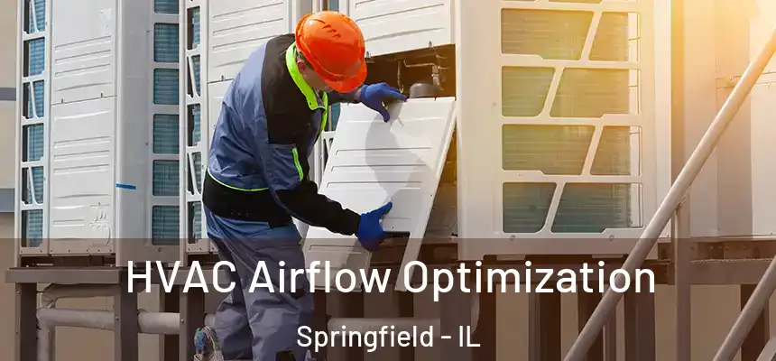 HVAC Airflow Optimization Springfield - IL
