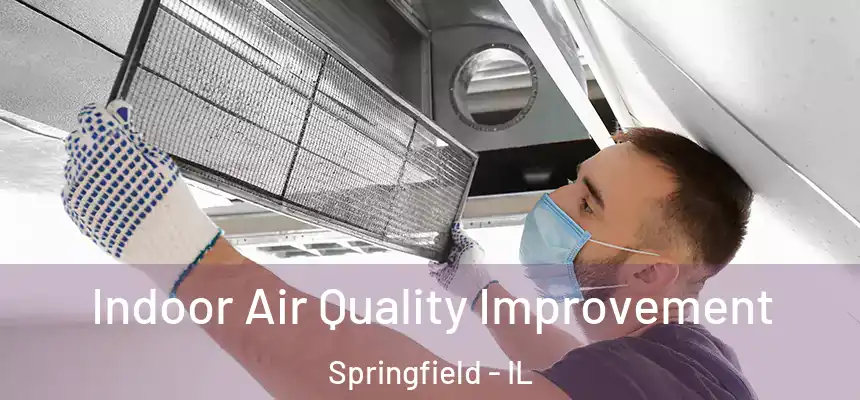 Indoor Air Quality Improvement Springfield - IL