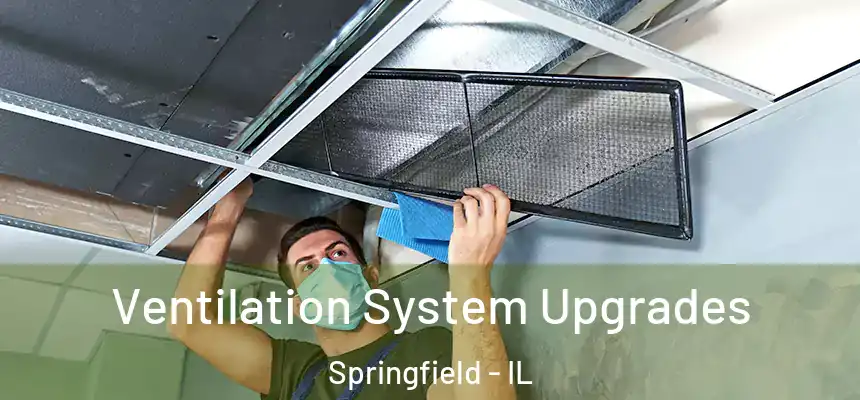 Ventilation System Upgrades Springfield - IL